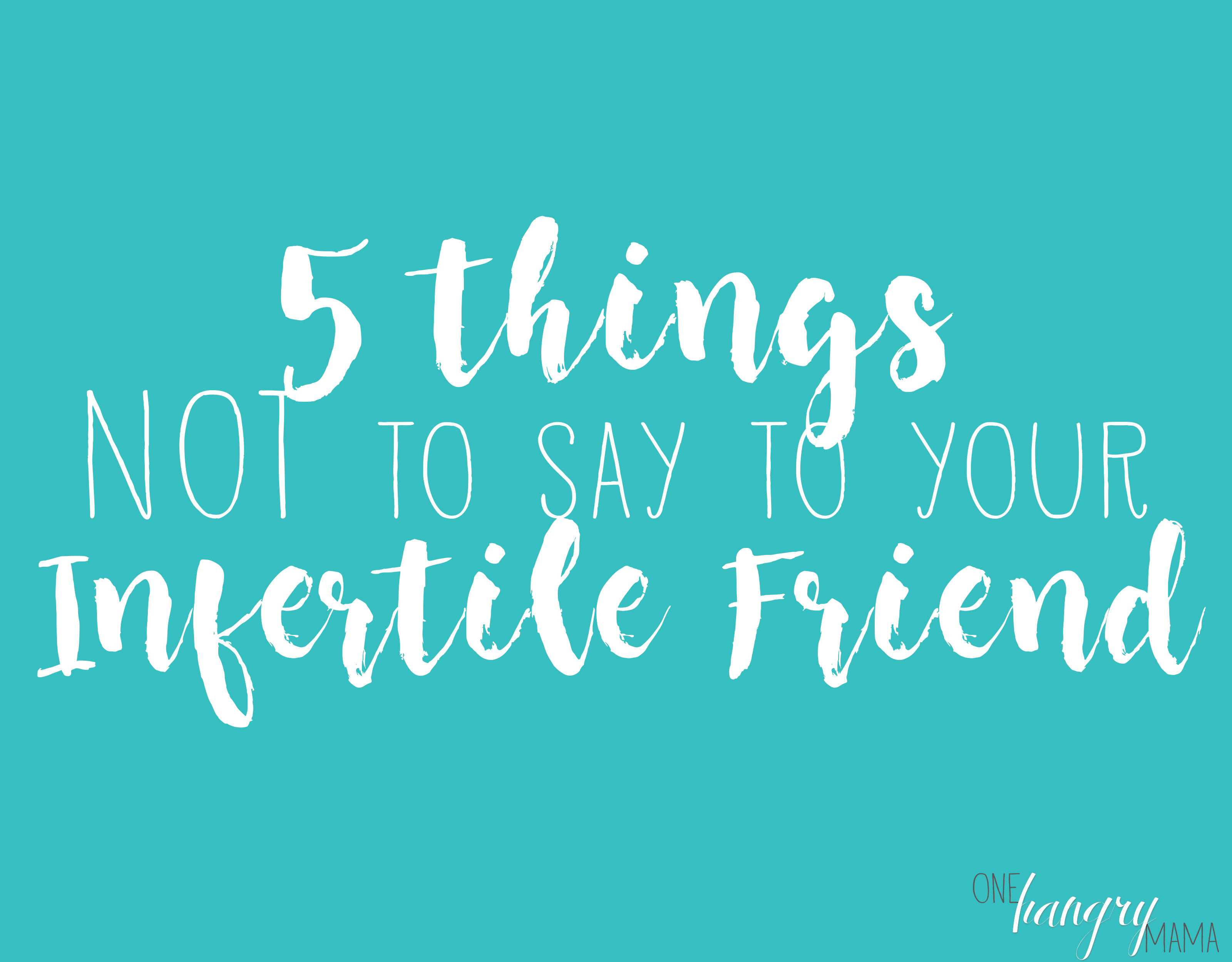 5 Things NOT to Say to Your Infertile Friend | One Hangry Mama