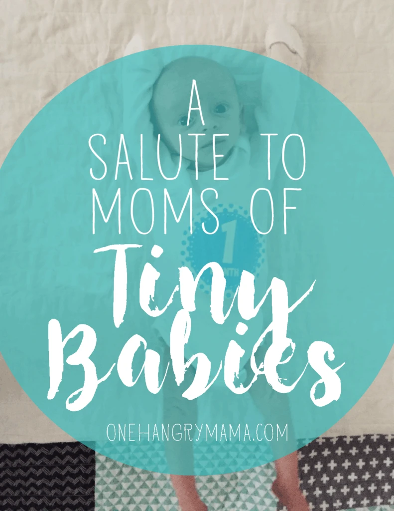 Moms of tiny babies have it rough. Weight checks, reflux, anxiety galore... here's to you, tiny baby moms!