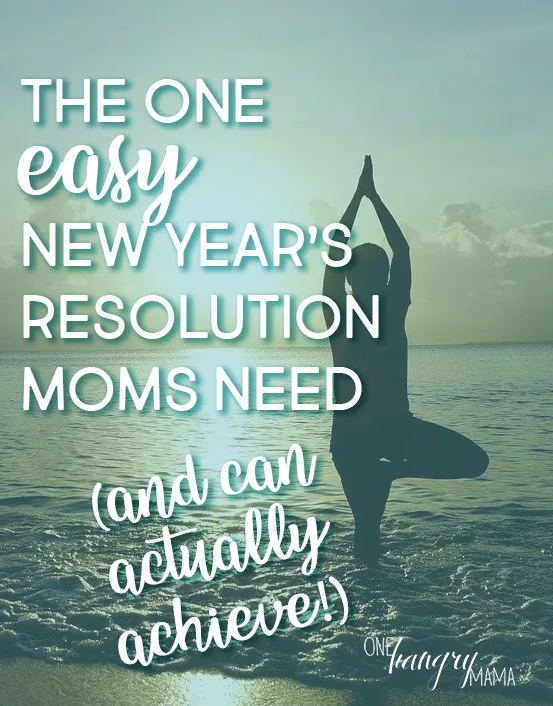 The one EASY New Year's Resolution for moms is BALANCE. And when you follow these steps, it's actually attainable this year.